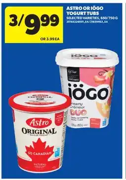 Real Canadian Superstore ASTRO OR IÖGO YOGURT TUBS, 650/750 G offer