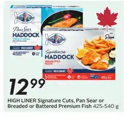 Sobeys HIGH LINER Signature Cuts, Pan Sear or Breaded or Battered Premium Fish offer
