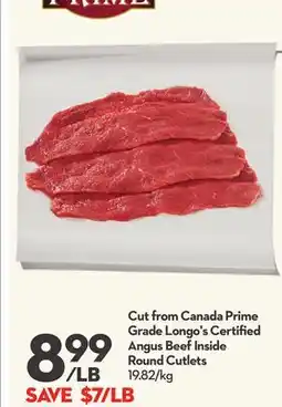 Longo's Cut from Canada Prime Grade Longo's Certified Angus Beef Inside Round Cutlets offer
