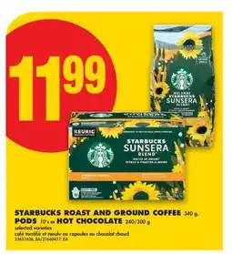 No Frills STARBUCKS ROAST AND GROUND COFFEE 340 g, PODS 10's or HOT CHOCOLATE 240/300 g offer