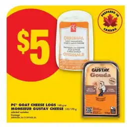 No Frills PC GOAT CHEESE LOGS 140 g OR MONSIEUR GUSTAV CHEESE 125/170 g offer
