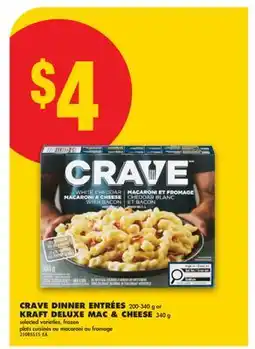 No Frills CRAVE DINNER ENTRÉES, 200-340 G OR KRAFT DELUXE MAC & CHEESE, 340 G offer