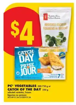 No Frills PC VEGETABLES 300-750 g or CATCH OF THE DAY 350 g offer
