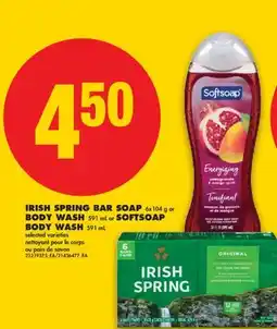 No Frills IRISH SPRING BAR SOAP 6x104 g or BODY WASH 591 mL or SOFTSOAP BODY WASH 591 mL offer