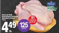 Metro MAPLE LEAF PRIME RAISED WITHOUT ANTIBIOTICS FRESH WHOLE CHICKEN offer