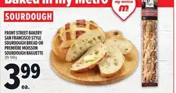Metro FRONT STREET BAKERY SAN FRANCISCO STYLE SOURDOUGH BREAD OR PREMIÈRE MOISSON SOURDOUGH BAGUETTE offer