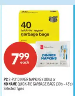 Shoppers Drug Mart PC 2-PLY DINNER NAPKINS (180's) or NO NAME QUICK-TIE GARBAGE BAGS (30's - 48's) offer