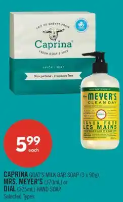 Shoppers Drug Mart CAPRINA GOAT'S MILK BAR SOAP (3 x 90g), MRS. MEYER'S (370mL) or DIAL (325mL) HAND SOAP offer