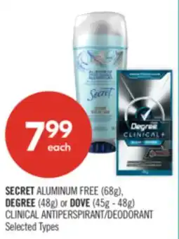 Shoppers Drug Mart SECRET ALUMINUM FREE (68g), DEGREE (48g) or DOVE (45g - 48g) CLINICAL ANTIPERSPIRANT/DEODORANT offer
