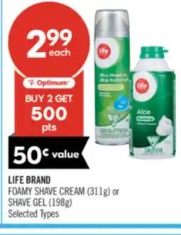 Shoppers Drug Mart LIFE BRAND FOAMY SHAVE CREAM (311g) or SHAVE GEL (198g) offer