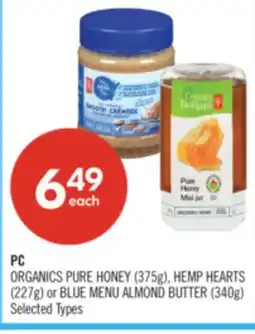 Shoppers Drug Mart PC ORGANICS PURE HONEY (375g), HEMP HEARTS (227g) or BLUE MENU ALMOND BUTTER (340g) offer