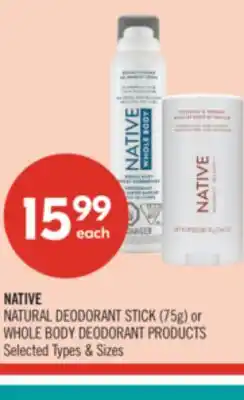 Shoppers Drug Mart NATIVE NATURAL DEODORANT STICK (75g) or WHOLE BODY DEODORANT PRODUCTS offer