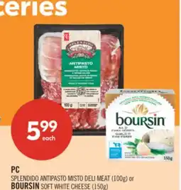 Shoppers Drug Mart PC SPLENDIDO ANTIPASTO MISTO DELI MEAT (100g) or BOURSIN SOFT WHITE CHEESE (150g) offer