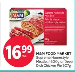 Rexall M&M FOOD MARKET Supreme Homestyle Meatloaf 600g or Deep Dish Chicken Pie 907g offer