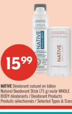Pharmaprix NATIVE Natural Deodorant Stick (75 g) or WHOLE BODY Deodorant Products offer