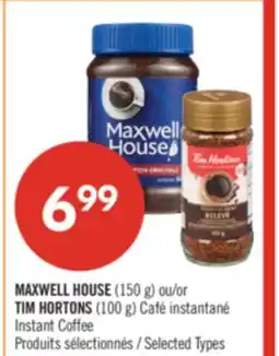 Pharmaprix MAXWELL HOUSE (150 g) or TIM HORTONS (100 g) Instant Coffee offer