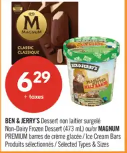 Pharmaprix BEN & JERRY'S Non-Dairy Frozen Dessert (473 mL) or MAGNUM PREMIUM Ice Cream Bars offer