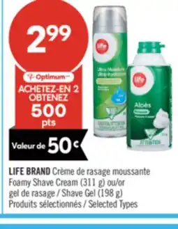 Pharmaprix LIFE BRAND Foamy Shave Cream (311 g) or Shave Gel (198 g) offer