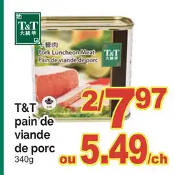 T&T Supermarket T&T PAIN DE VIANDE DE PORC offer