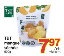 T&T Supermarket T & T MANGUE SÉCHÉE offer