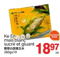 T&T Supermarket KE EN MAÏS BLANC SUCRÉ ET GLUANT, 260GX10 offer