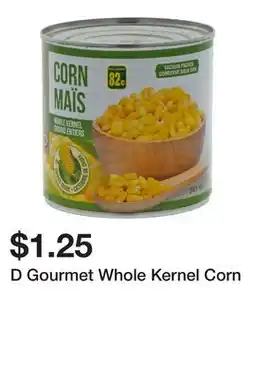 Dollarama D Gourmet Whole Kernel Corn offer