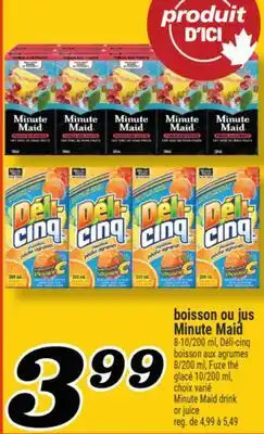 Marché Richelieu BOISSON OU JUS MINUTE MAID | MINUTE MAID DRINK OR JUICE offer