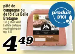 Marché Richelieu PÂTÉ DE CAMPAGNE OU DE FOIE LA BELLE BRETAGNE | LA BELLE BRETAGNE COUNTRYSTYLE PÂTÉ offer