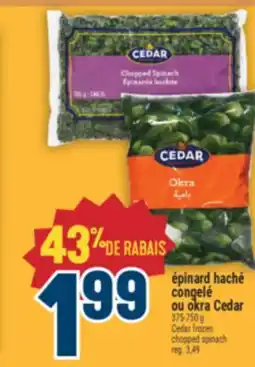 Marché Adonis ÉPINARD HACHÉ CONGELÉ OU OKRA CEDAR | CEDAR FROZEN CHOPPED SPINACH offer