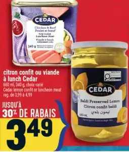 Marché Adonis CITRON CONFIT OU VIANDE À LUNCH CEDAR | CEDAR LEMON CONFIT OR LUNCHEON MEAT offer
