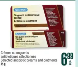 Jean Coutu PERSONNELLE Selected antibiotic creams and ointments offer