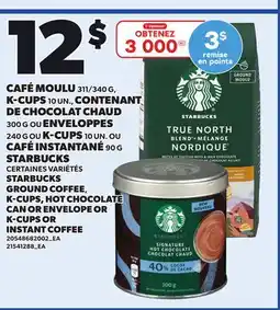 Provigo STARBUCKS GROUND COFFEE, K-CUPS, HOT CHOCOLATE CAN OR ENVELOPE OR K-CUPS OR INSTANT COFFEE offer