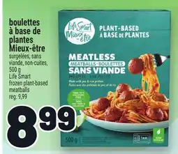 Metro BOULETTES À BASE DE PLANTES MIEUX-ÊTRE | LIFE SMART FROZEN PLANT-BASED MEATBALLS offer