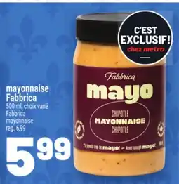 Metro MAYONNAISE FABBRICA | FABBRICA MAYONNAISE offer