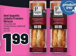 Metro DEMI BAGUETTE CIABATTA PREMIÈRE MOISSON | PREMIÈRE MOISSON CIABATTA HALF BAGUETTE offer