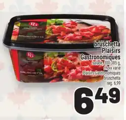 Metro BRUSCHETTA PLAISIRS GASTRONOMIQUES | PLAISIRS GASTRONOMIQUES BRUSCHETTA offer