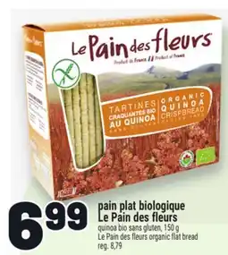 Metro PAIN PLAT BIOLOGIQUE LE PAIN DES FLEURS | LE PAIN DES FLEURS ORGANIC FLAT BREAD offer