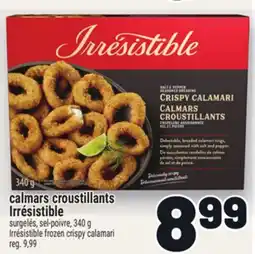 Metro CALMARS CROUSTILLANTS IRRÉSISTIBLE | IRRÉSISTIBLE FROZEN CRISPY CALAMARI offer