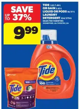 Real Canadian Superstore TIDE 1.62/1.86 L OR GAIN 2.63 L LIQUID OR PODS 18/31' S LAUNDRY DETERGENT 334/379 G offer