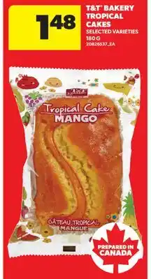 Real Canadian Superstore T&T BAKERY TROPICAL CAKES offer