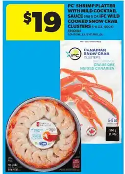 Real Canadian Superstore PC SHRIMP PLATTER WITH MILD COCKTAIL SAUCE 568 G OR IFC WILD COOKED SNOW CRAB CLUSTERS 5-8 OZ, 500 G offer