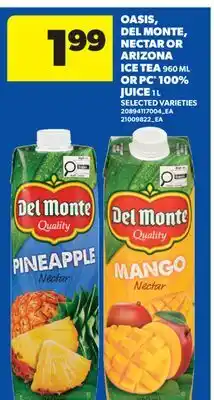 Real Canadian Superstore OASIS, DEL MONTE, NECTAR OR ARIZONA ICE TEA, 960 ML OR PC 100% JUICE, 1 L offer