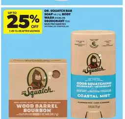 Real Canadian Superstore DR. SQUATCH BAR SOAP, 141.7 G, BODY WASH, 414 ML OR DEODORANT, 75 G offer