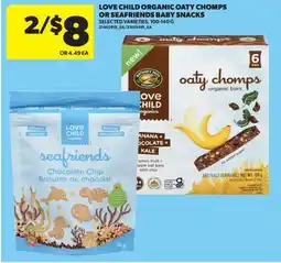 Real Canadian Superstore LOVE CHILD ORGANIC OATY CHOMPS OR SEAFRIENDS BABY SNACKS offer