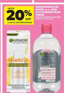 Real Canadian Superstore GARNIER MICELLAR WATER, 700 ML, SKIN ACTIVE SERUM OR BB CREAM offer