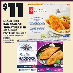 Loblaws HIGH LINER PAN SEAR OR SIGNATURE FISH, 425-540 G PC FISH 500-680 G offer