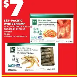 Loblaws T&T PACIFIC WHITE SHRIMP RAW, 30-40 PER LB, 400 G OR COOKED, 21-25 PER LB , 300 G offer