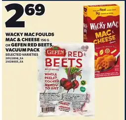 Loblaws WACKY MAC FOULDS MAC & CHEESE, 156 G OR GEFEN RED BEETS, VACUUM PACK offer