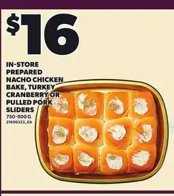 Loblaws IN-STORE PREPARED NACHO CHICKEN BAKE, TURKEY CRANBERRY OR PULLED PORK SLIDERS offer