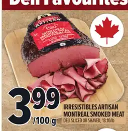 Metro IRRESISTIBLES ARTISAN MONTREAL SMOKED MEAT offer